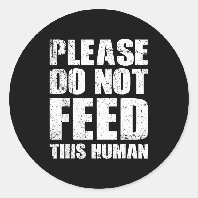 Sticker Rond Please Do Not Feed This Human  (Devant)