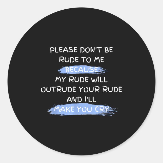 Sticker Rond Please Don't Be Rude To Me Funny Saying  (Devant)