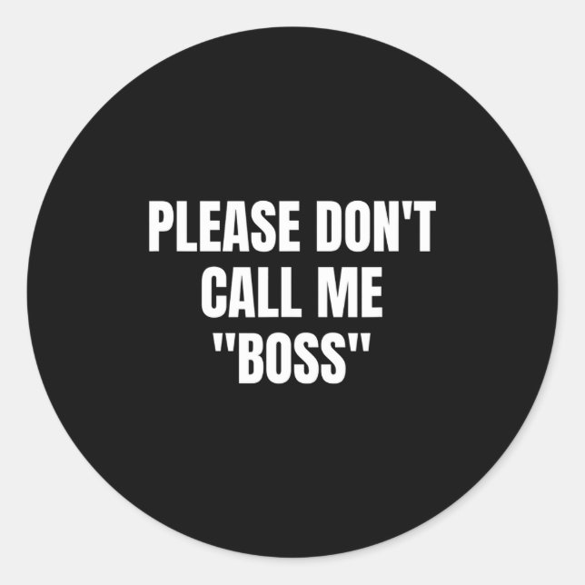 Sticker Rond Please Don't Call Me Boss Funny  (Devant)
