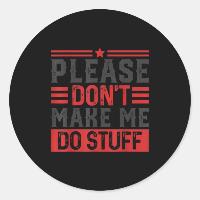 Sticker Rond Please Don't Make Me Do Stuff  (Devant)