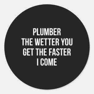 Sticker Rond Plomber L'Eau Vous Obtenez Plus Rapidement Je Vien