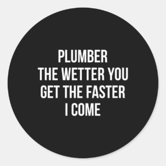 Sticker Rond Plomber L'Eau Vous Obtenez Plus Rapidement Je Vien