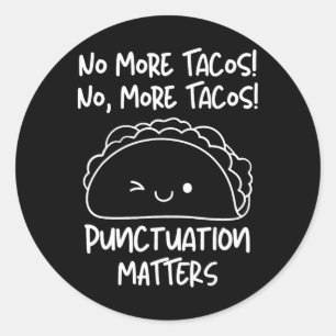 Sticker Rond Plus de problèmes de ponctuation de tacos drôles d