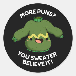 Sticker Rond Plus De Puns Vous Chandail Croyez Qu'Il Drôle Pun