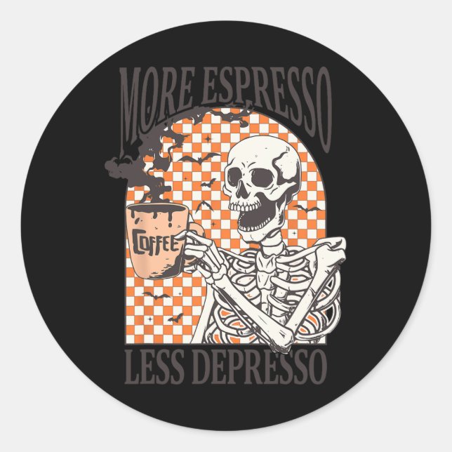 Sticker Rond Plus Espresso Moins Depresso Café Boire Squelette (Devant)