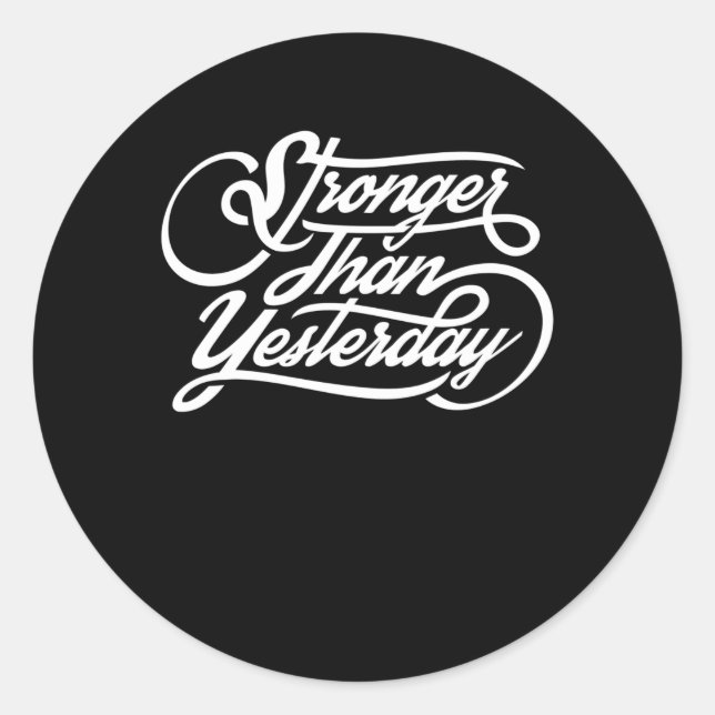 Sticker Rond Plus fort qu'hier (Devant)