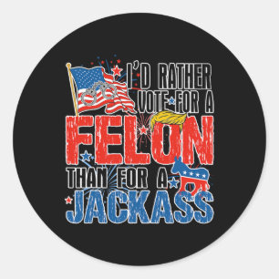 Sticker Rond Plutôt Voter Pour Un Felon Que Pour Un Jack Americ