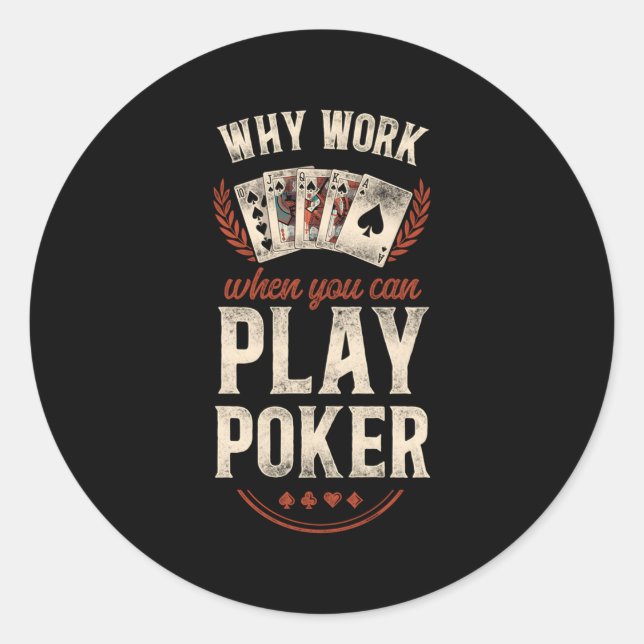 Sticker Rond Poker Pourquoi Travailler Quand Vous Pouvez Jouer  (Devant)