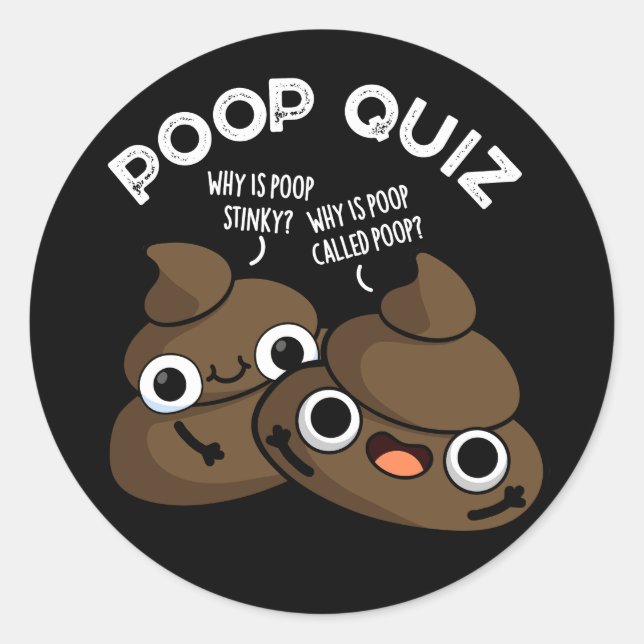 Sticker Rond Poop Quiz Funny Poo Pun Dark BG (Devant)