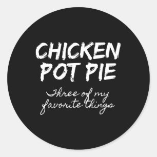 Sticker Rond Pot De Poulet Tarte Trois De Mes Choses Préférées 