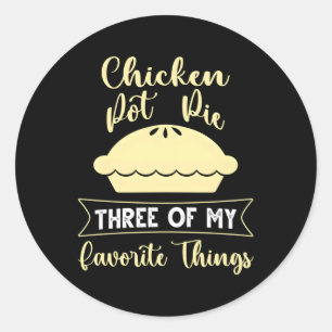 Sticker Rond Pot De Poulet Tarte Trois De Mes Choses Préférées