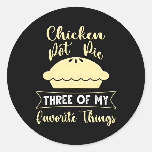 Sticker Rond Pot De Poulet Tarte Trois De Mes Choses Préférées (Devant)