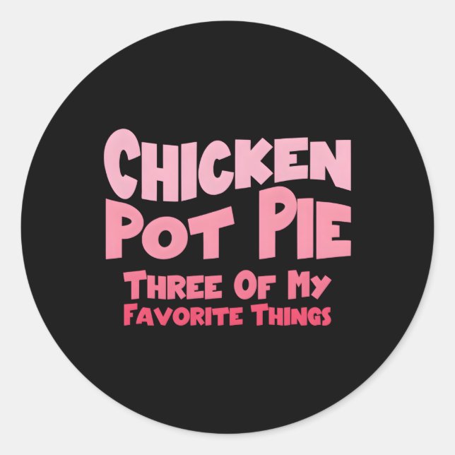 Sticker Rond Pot De Poulet Tarte Trois De Mes Choses Préférées  (Devant)