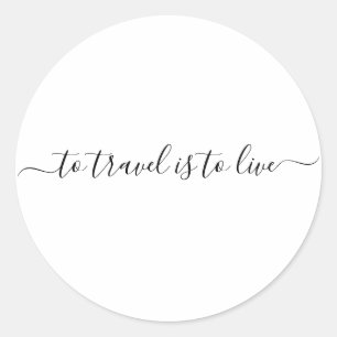 Sticker Rond Pour Voyager, C'Est Vivre - Simple Devis De Voyage