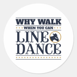 Sticker Rond Pourquoi marcher quand on peut faire de la danse e