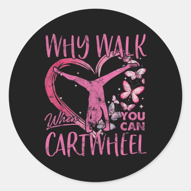 Sticker Rond Pourquoi Marcher Quand Vous Pouvez Cartwheel Gymna (Devant)