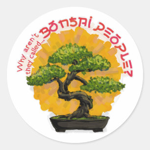 Sticker Rond Pourquoi ne s'appellent-ils pas Bonsai People ?