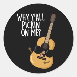 Sticker Rond Pourquoi tu me prends pour un jeu de guitare amusa