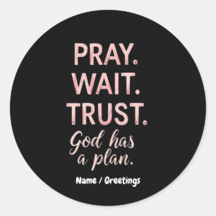 Sticker Rond Pray Wait Trust - Dieu a un plan Inspiration