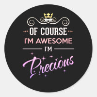 Précieux Bien sûr je suis Awesome nom de nouveauté