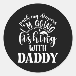 Sticker Rond Préparez mes couches, je vais pêcher avec papa 
