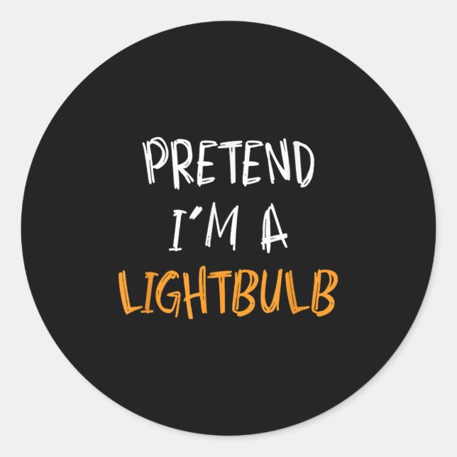 Sticker Rond Pretend I'm A Lightbulb Funny Lazy Halloween Costu (Devant)
