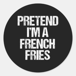 Sticker Rond Prétendre que je suis un costume Fries Français Fu