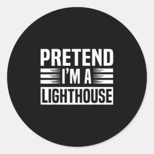 Sticker Rond Prétendre Que Je Suis Un Phare Hommes Femmes Enfan
