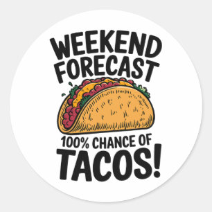 Sticker Rond Prévision De Fin De Semaine 100% Chance De Tacos F