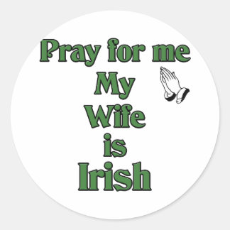 Sticker Rond Priez pour moi Ma femme est irlandaise.