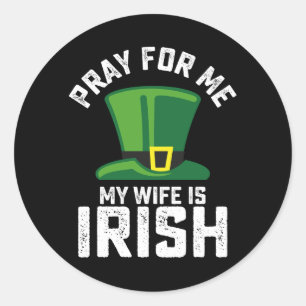 Sticker Rond Priez pour moi Ma femme est la Saint Patrick irlan