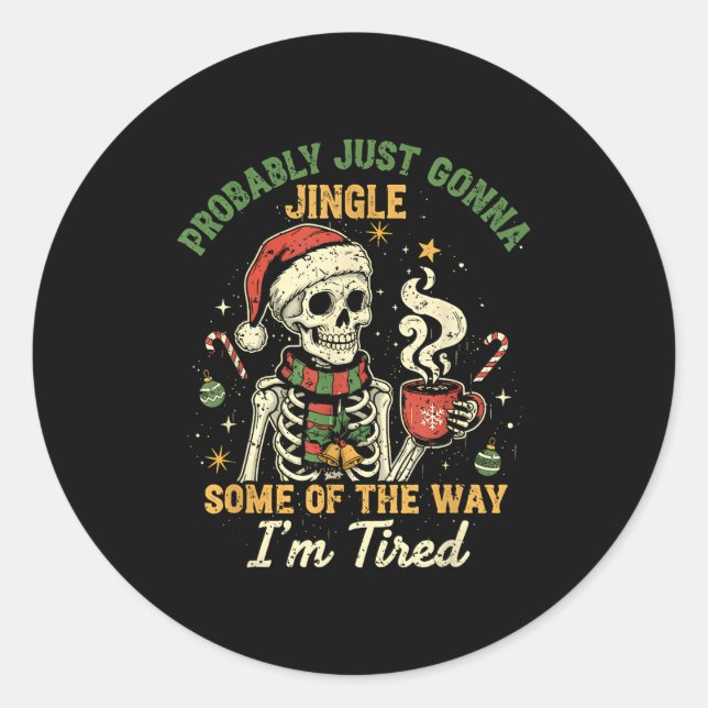 Sticker Rond Probably Just Gonna Jingle Some Of The Way I'm Tir (Devant)