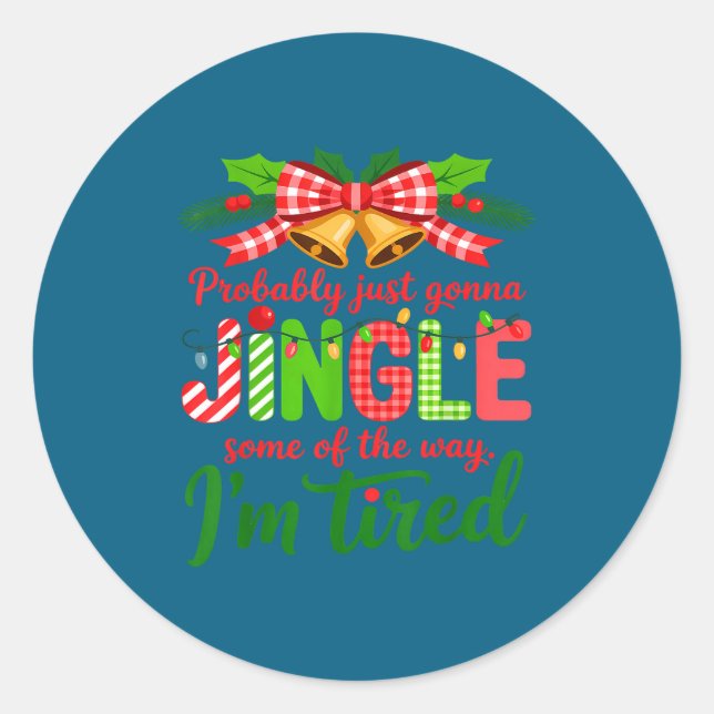 Sticker Rond Probably Just Gonna Jingle Some Of The Way I'm Tir (Devant)