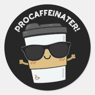 Sticker Rond Procaffeinator Funny Caféine Coffee Pun Dark BG