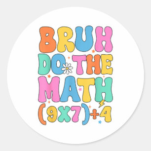 Sticker Rond Prof de maths 67 Mème Drôle de mathématiques Bruh 