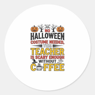 Sticker Rond Professeur Halloween Pas de Costume Nécessaire Drô