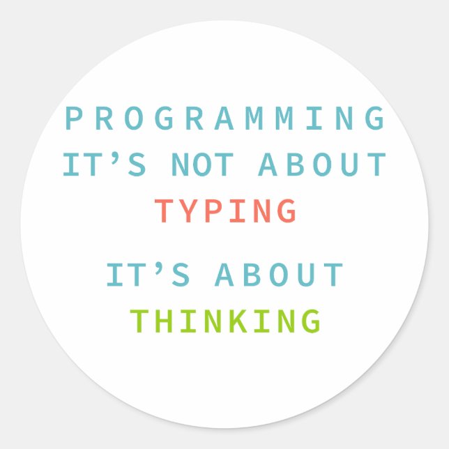 Sticker Rond Programming Is Thinking, Not Typing – Developer (Devant)