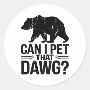 Sticker Rond Puis-je caresser ce chien Mème drôle de dague d'ou