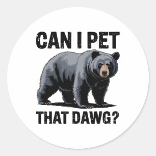 Sticker Rond Puis-je caresser cet ours de mème humoristique d'o