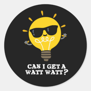 Sticker Rond Puis-Je Obtenir Watt Watt Funny Science Pun Dark B