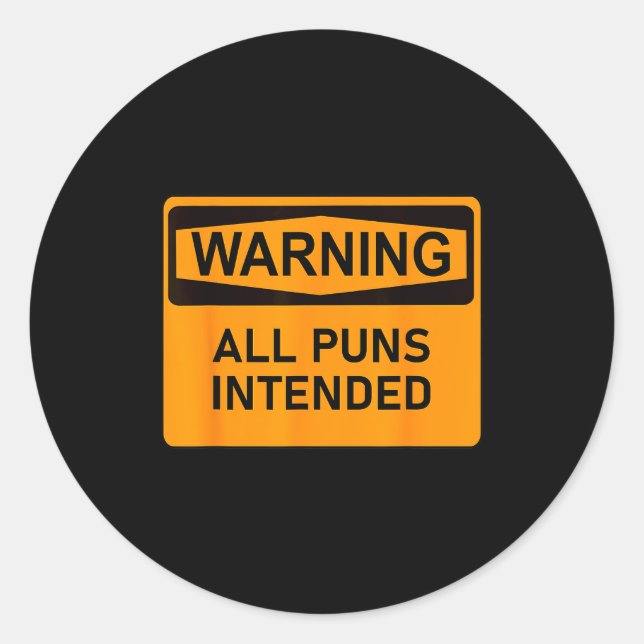 Sticker Rond Puns Are Intended Funny Warning Sign Sarcastic Hum (Devant)