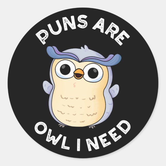 Sticker Rond Puns Are Owl I Need Funny Animal Pun Dark BG (Devant)