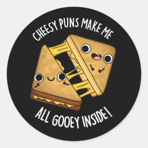 Sticker Rond Puns Cheesy Me Rendre Tous Gooey Dans Dark BG