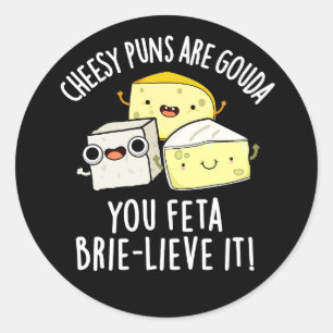 Sticker Rond Puns Cheesy Sont Gouda You Feta Brie Lieve It