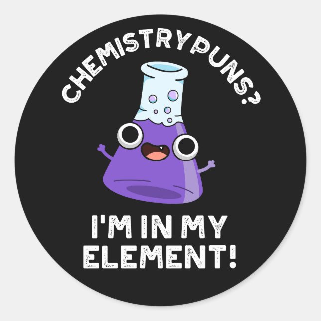 Sticker Rond Puns de chimie Je suis dans mon élément Dark BG (Devant)
