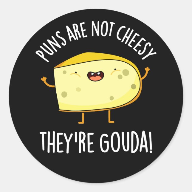 Sticker Rond Puns Not Cheesy The're Gouda Cheese Pun Dark BG (Devant)