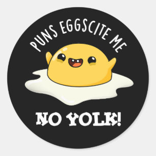 Sticker Rond Puns Oeuf Me citer No Yolk Funny Oeuf Pun Dark BG