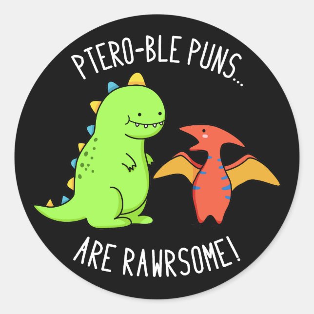 Sticker Rond Puns Ptéro-Bles Sont Rawrsome Dinosaur Pun Dark BG (Devant)