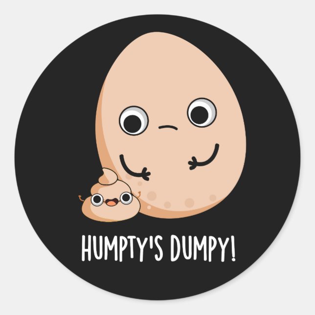 Sticker Rond Putain de Humpty's Dumpy Funny Egg Poop Pun Dark B (Devant)