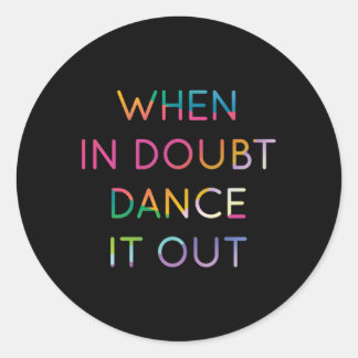Sticker Rond Quand En Doute Danser Il Dehors Danseur 2